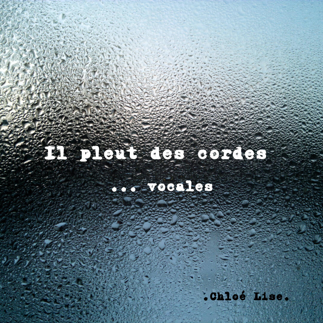 Il pleut des cordes vocales